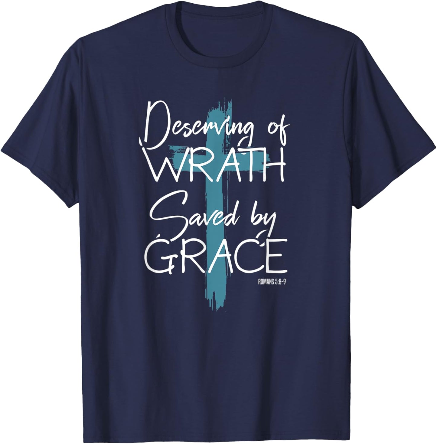 Deserving Of Wrath Saved By Grace T-Shirt - T-Shirt | Navy