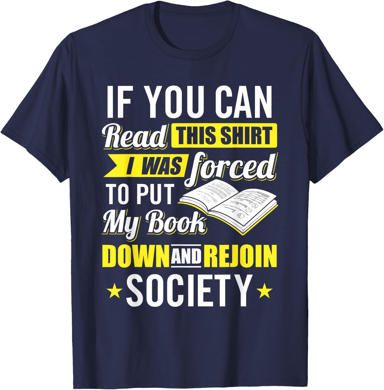 I was Forced to Put my Book down - Book Lover Reading T-Shirt - T-Shirt | Navy