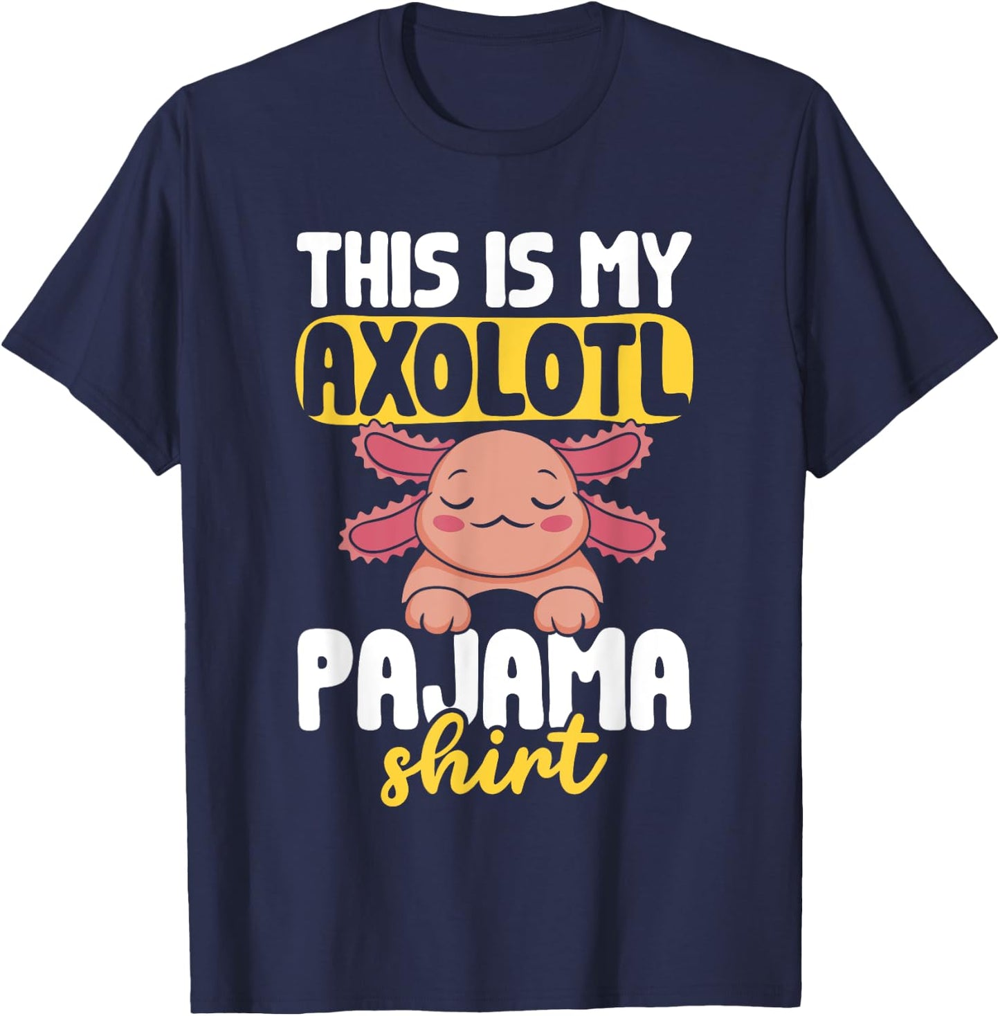 This Is My Axolotl Pajama Shirt Axolotl Pajamas T-Shirt - T-Shirt | Navy