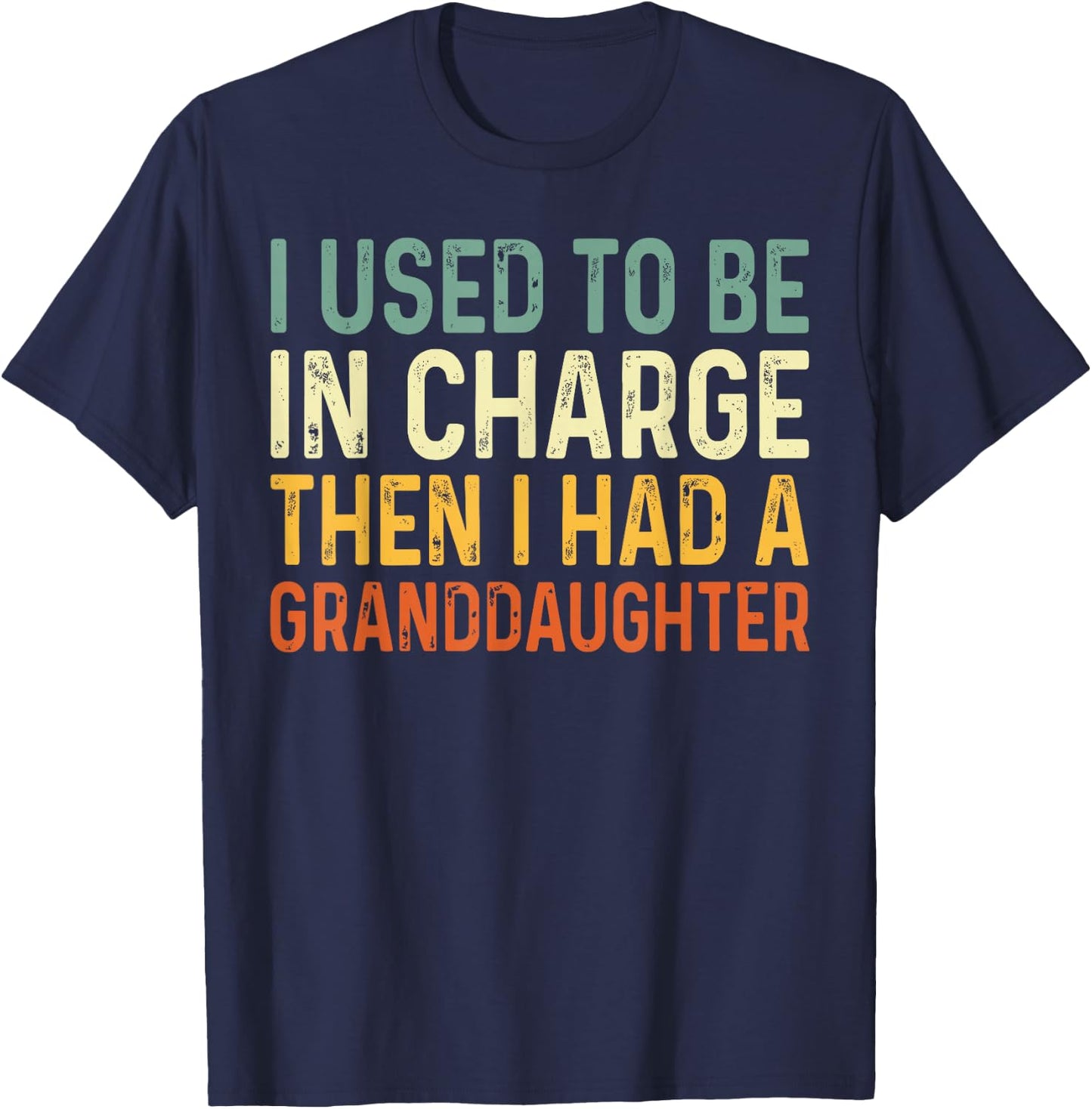 Used to Be in Charge Then Had Granddaughter Grandpa Grandma T-Shirt - T-Shirt | Navy