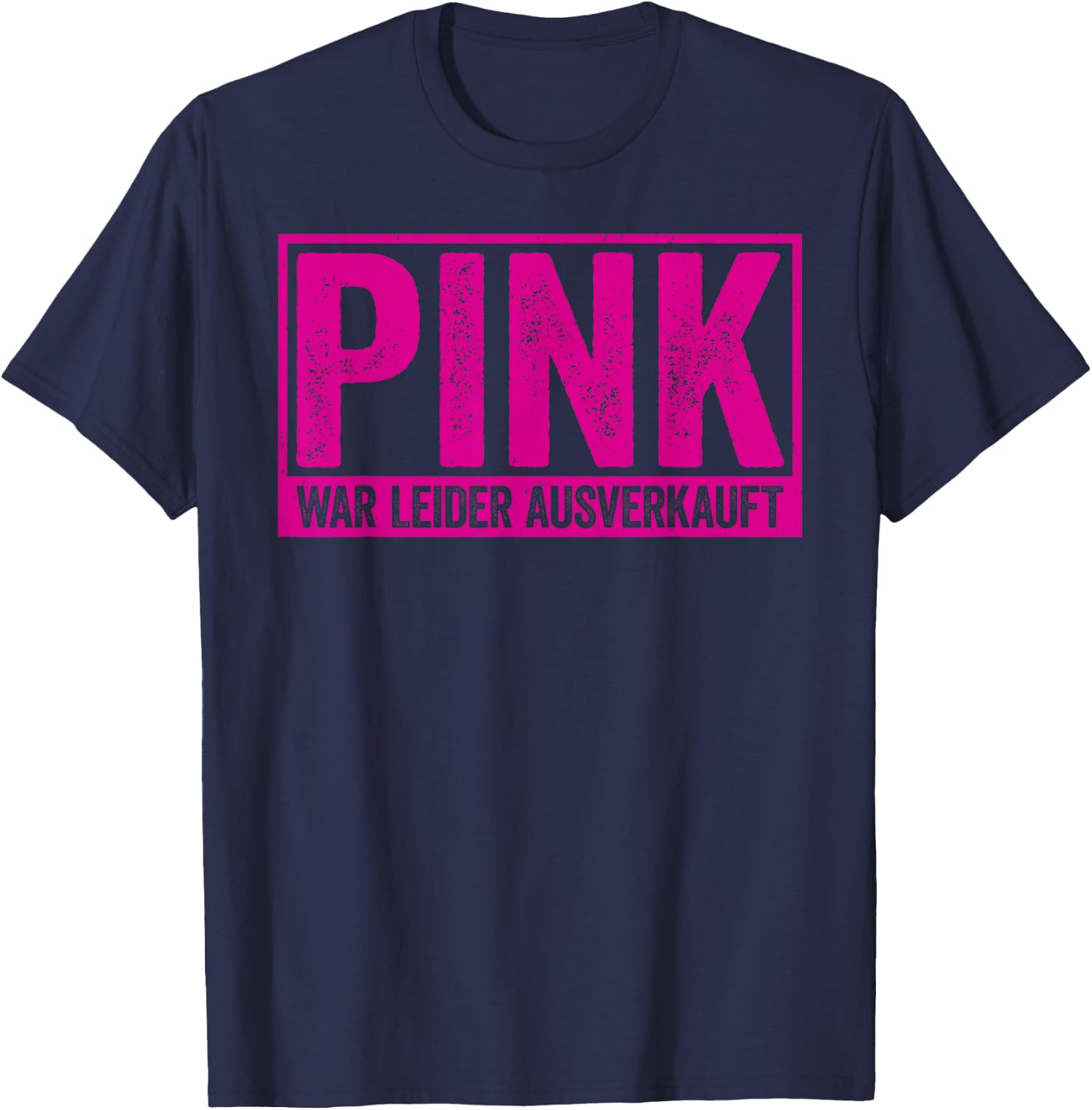 Funny Pink War Unfortunately Sold Out , black T-Shirt - T-Shirt | Navy