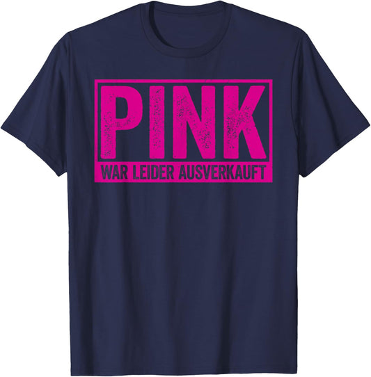 Funny Pink War Unfortunately Sold Out , black T-Shirt - T-Shirt | Navy