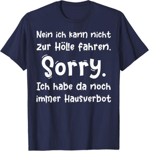 Nein ich kann nicht zur Hölle fahren Sorry ich habe da noch T-Shirt - T-Shirt | Navy