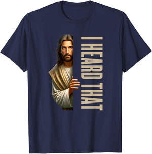 Jesus I Heard That Funny T-Shirt - T-Shirt | Navy