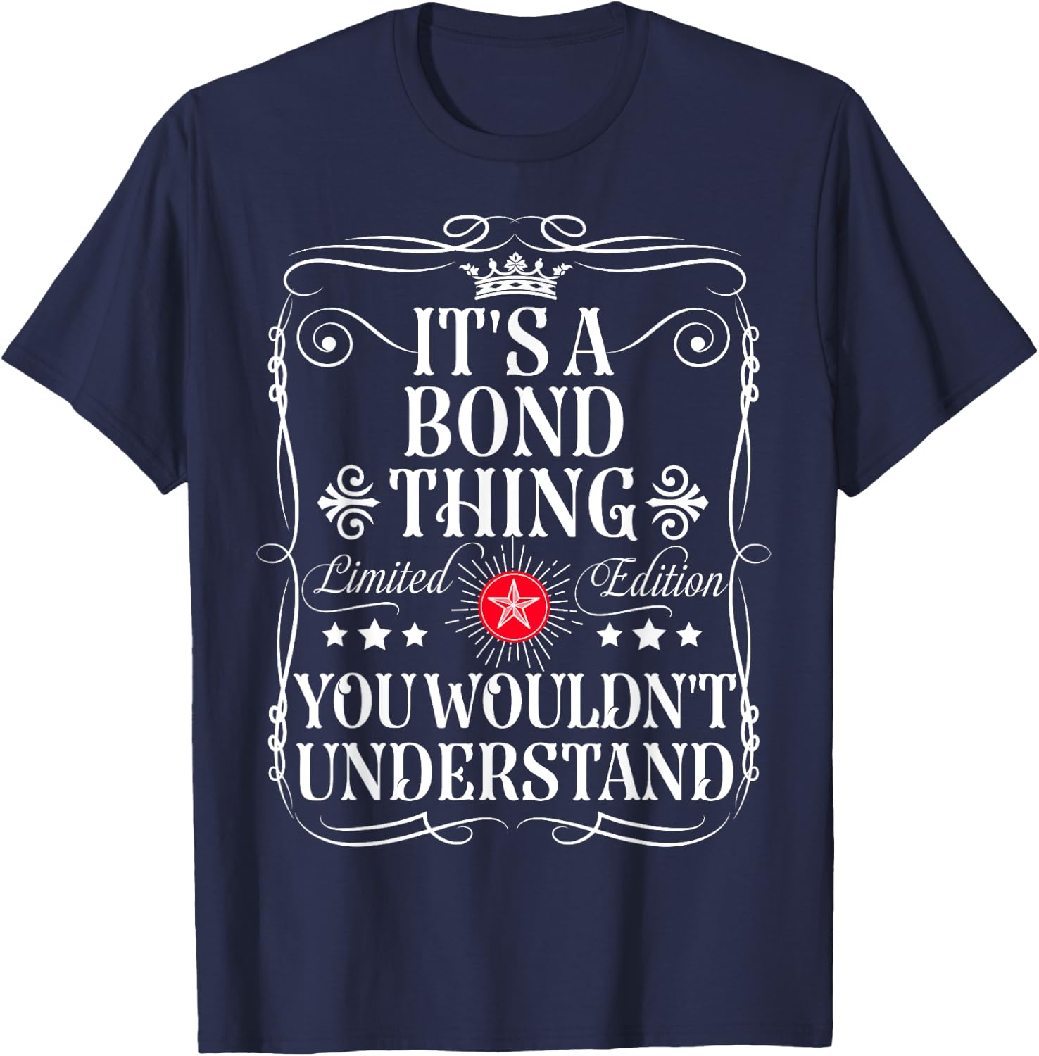 Bond Name Its A Bond Thing You Wouldn't Understand T-Shirt - T-Shirt | Navy