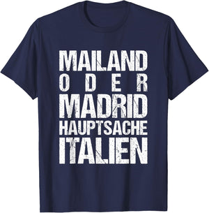 Mailand oder Madrid - Hauptsache Italien T-Shirt - T-Shirt | Navy