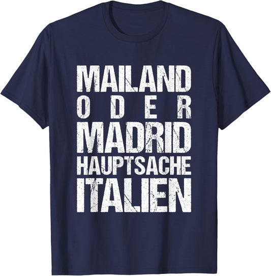 Mailand oder Madrid - Hauptsache Italien T-Shirt - T-Shirt | Navy