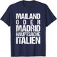 Mailand oder Madrid - Hauptsache Italien T-Shirt - T-Shirt | Navy