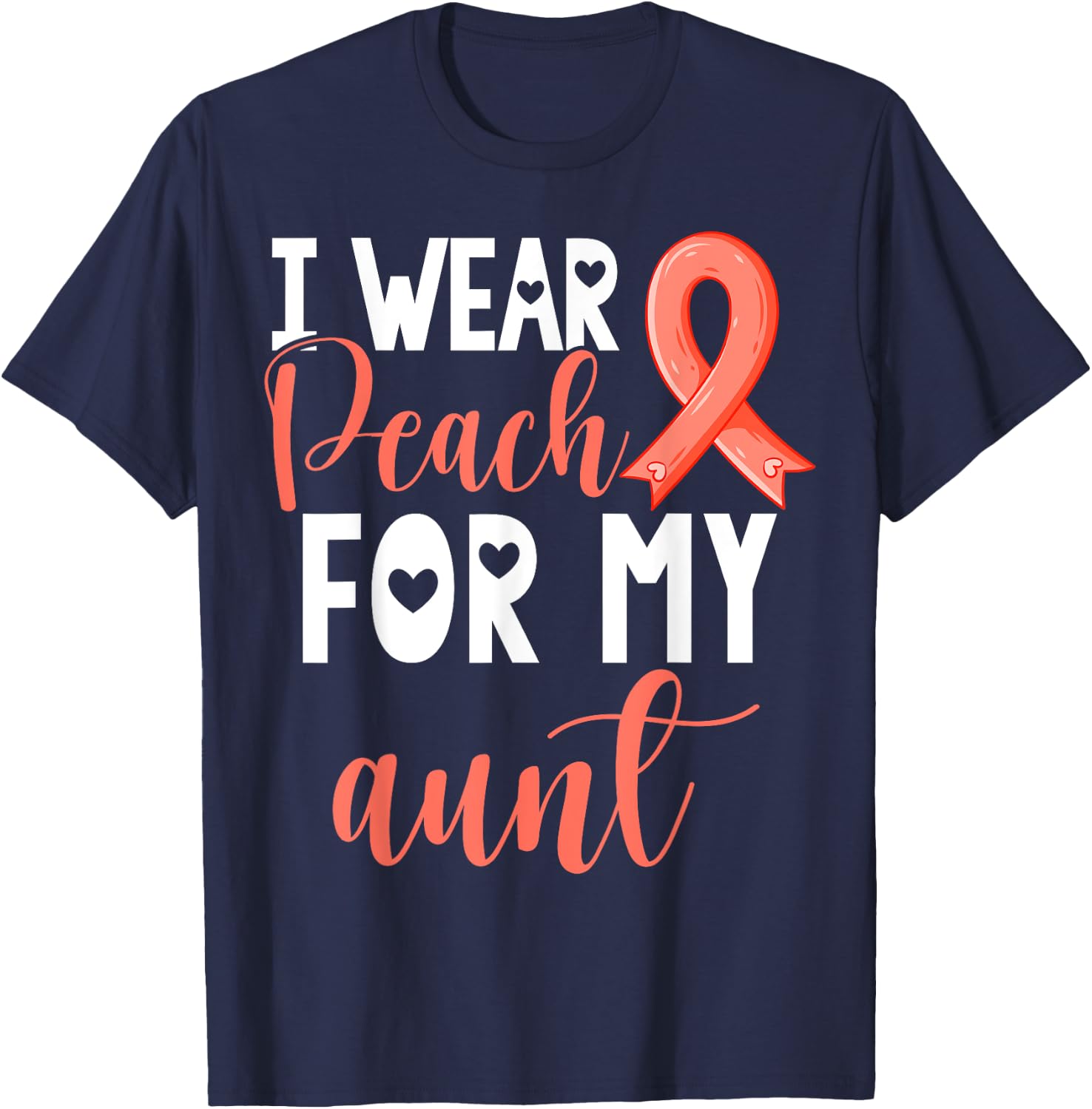 I Wear Peach For My Aunt Uterine Cancer Awareness Support T-Shirt - T-Shirt | Navy