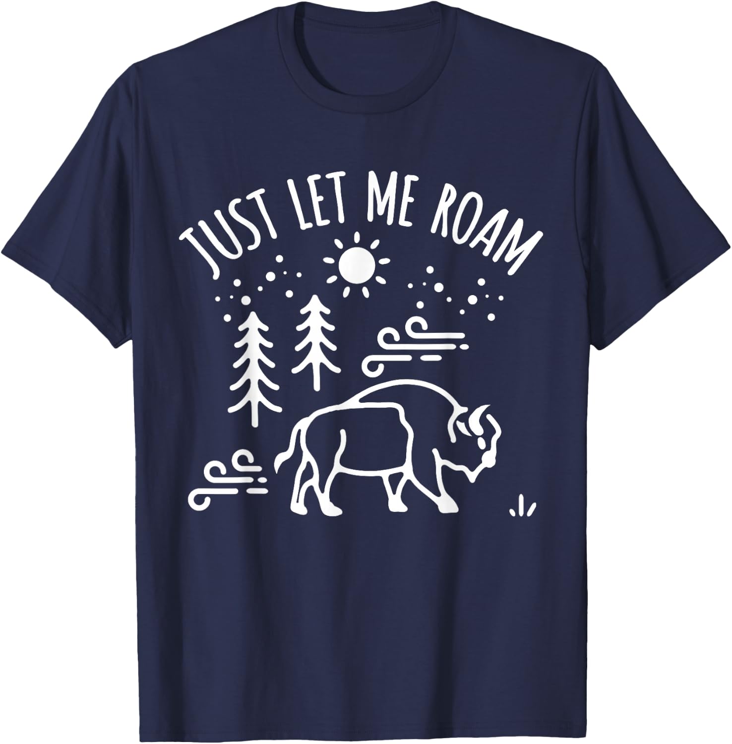 Buffalo Lover I Hiker Nature Preserve Bison I Let Me Roam T-Shirt - T-Shirt | Navy