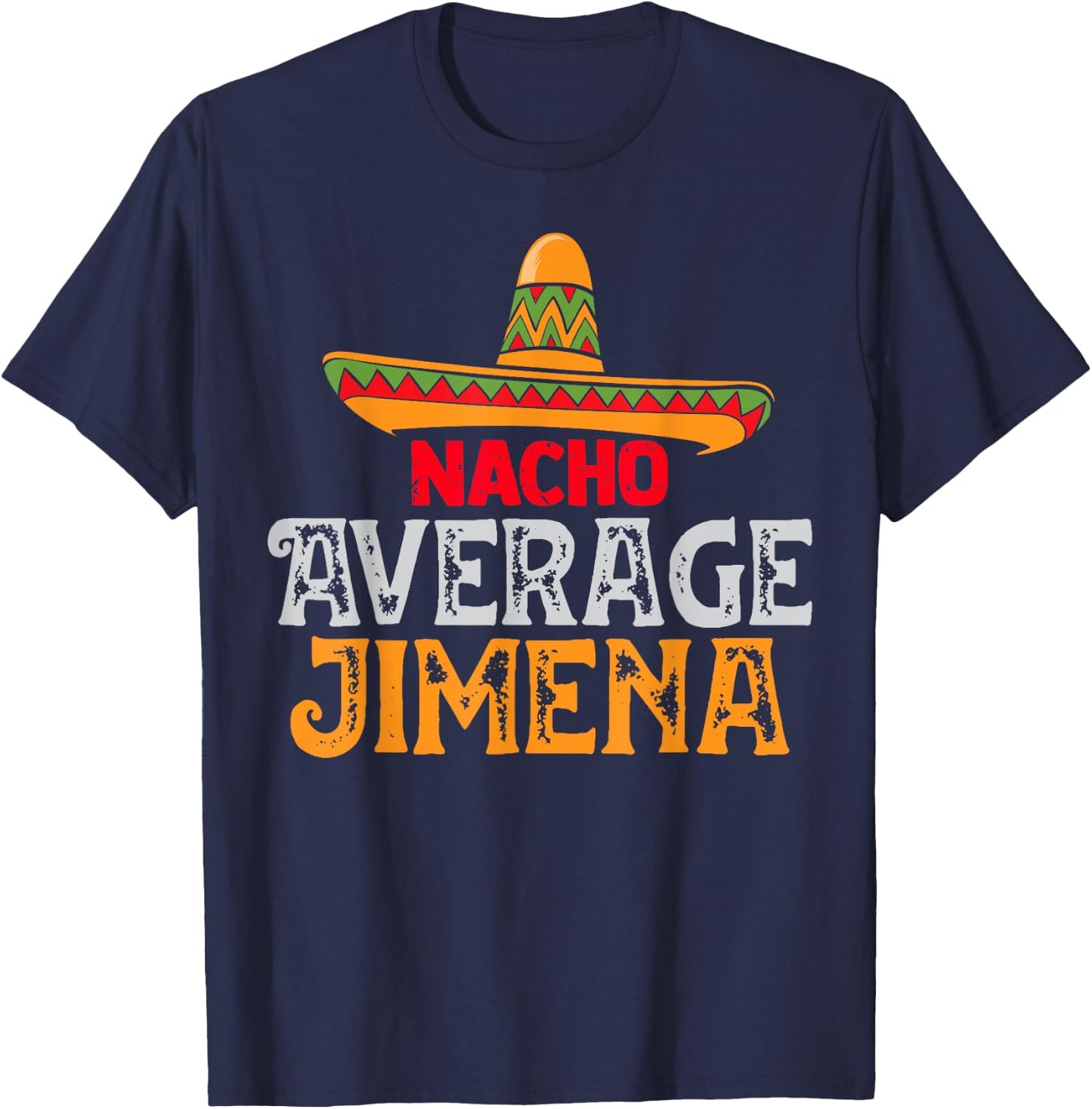 Nacho Average Jimena Personalized Name Mexican Family T-Shirt - T-Shirt | Navy