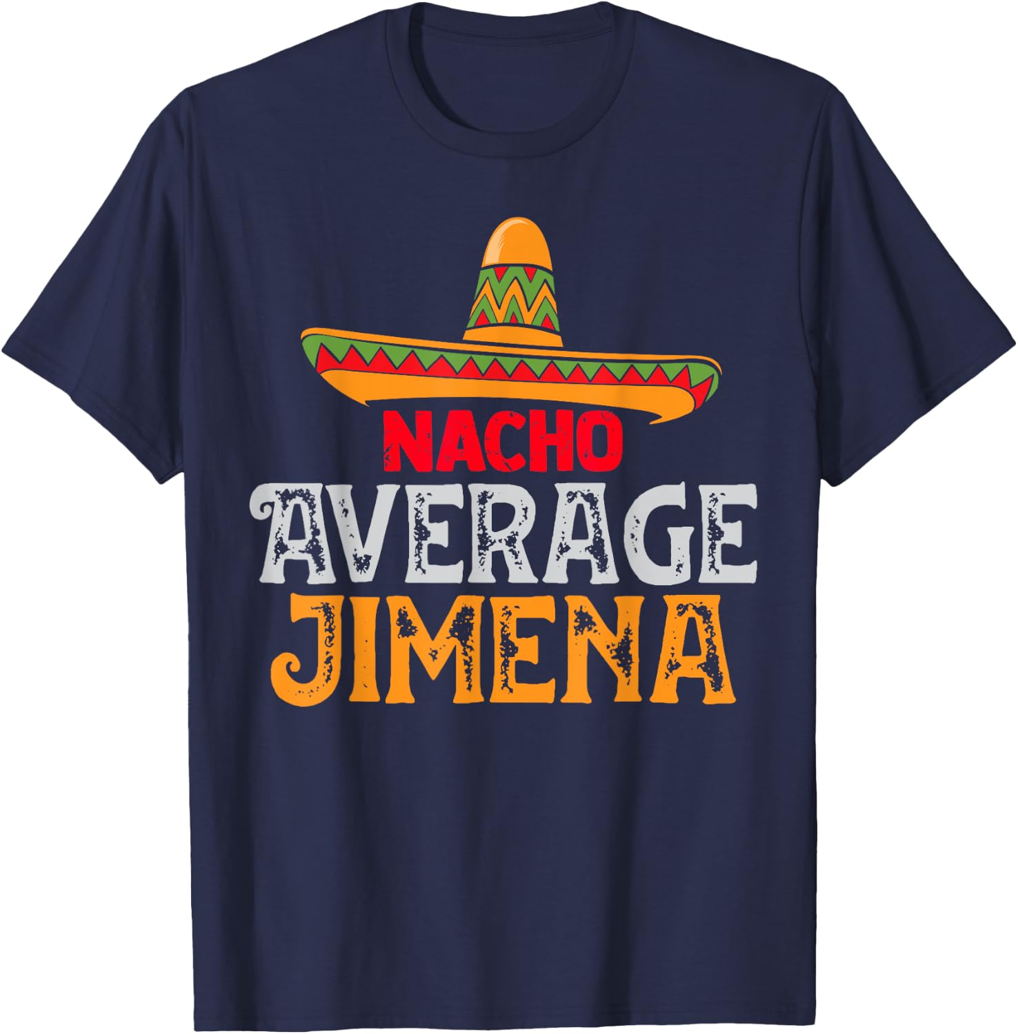 Nacho Average Jimena Personalized Name Mexican Family T-Shirt - T-Shirt | Navy