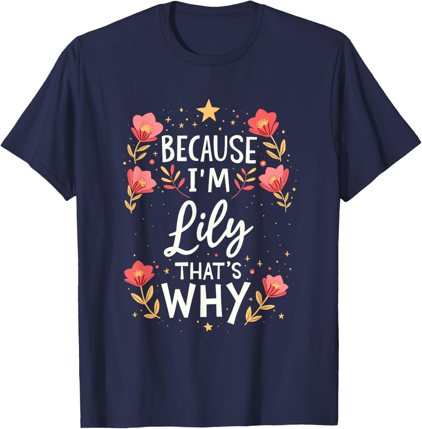 Women Because I'm Lily That's Why Woman Name T-Shirt - T-Shirt | Navy