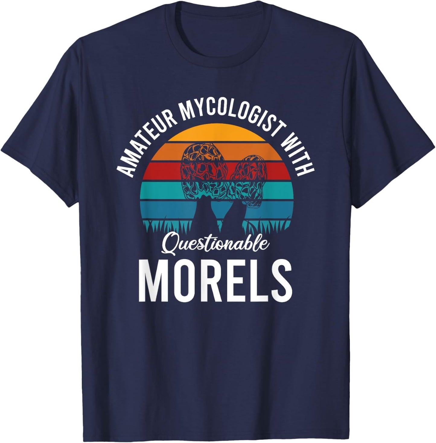 Amateur Mycologist With Questionable Morels T-Shirt - T-Shirt | Navy