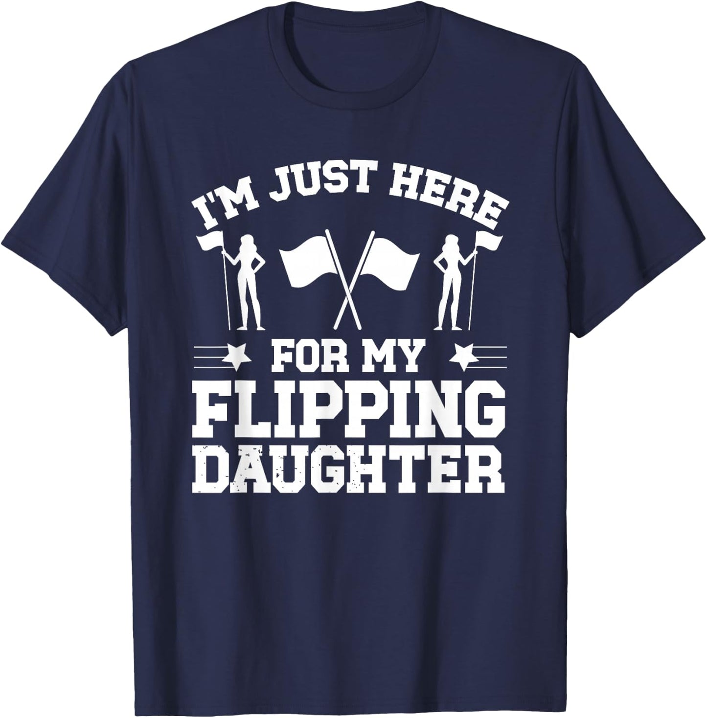 My Flipping Daughter Color Guard Dad Of A Color Guard Member T-Shirt - T-Shirt | Navy
