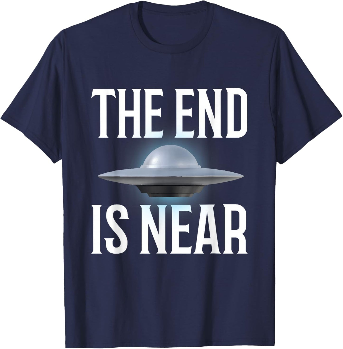 The End Is Near UFO Fan T-Shirt - T-Shirt | Navy