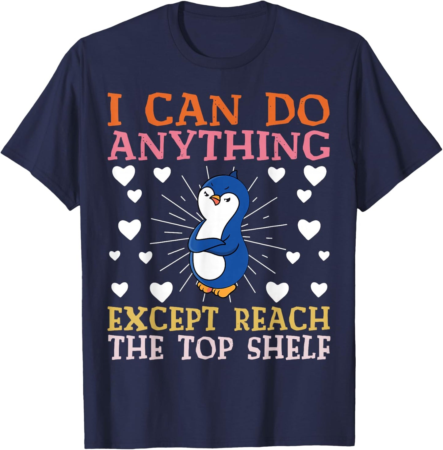 I can Do Anything Except Reach The Top Shelf Short People T-Shirt - T-Shirt | Navy