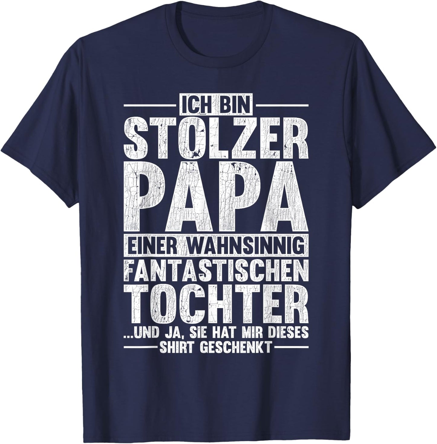 with German Text "Ich Bin Stolzer Papa Eine Wahnsinnig Fantastische Tochter", black T-Shirt - T-Shirt | Navy