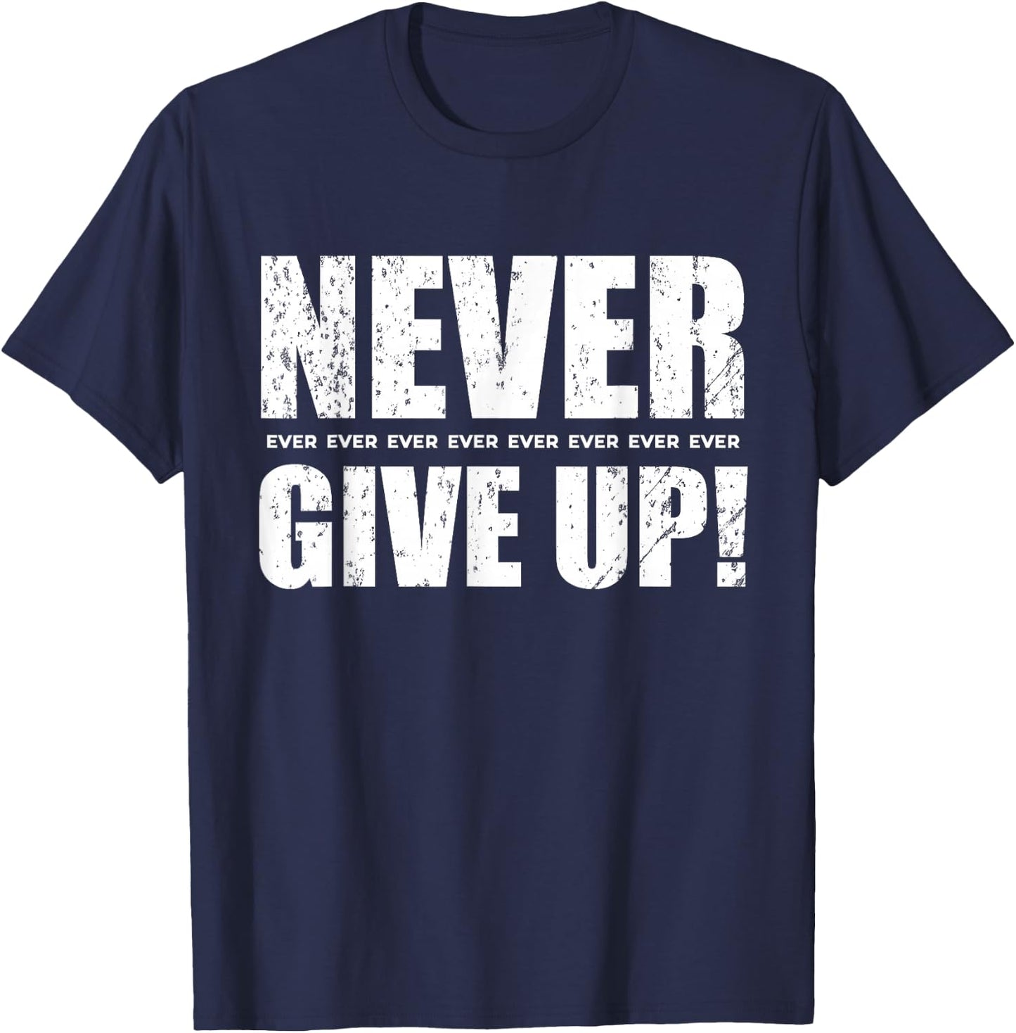 Never Give Up T-Shirt - T-Shirt | Navy