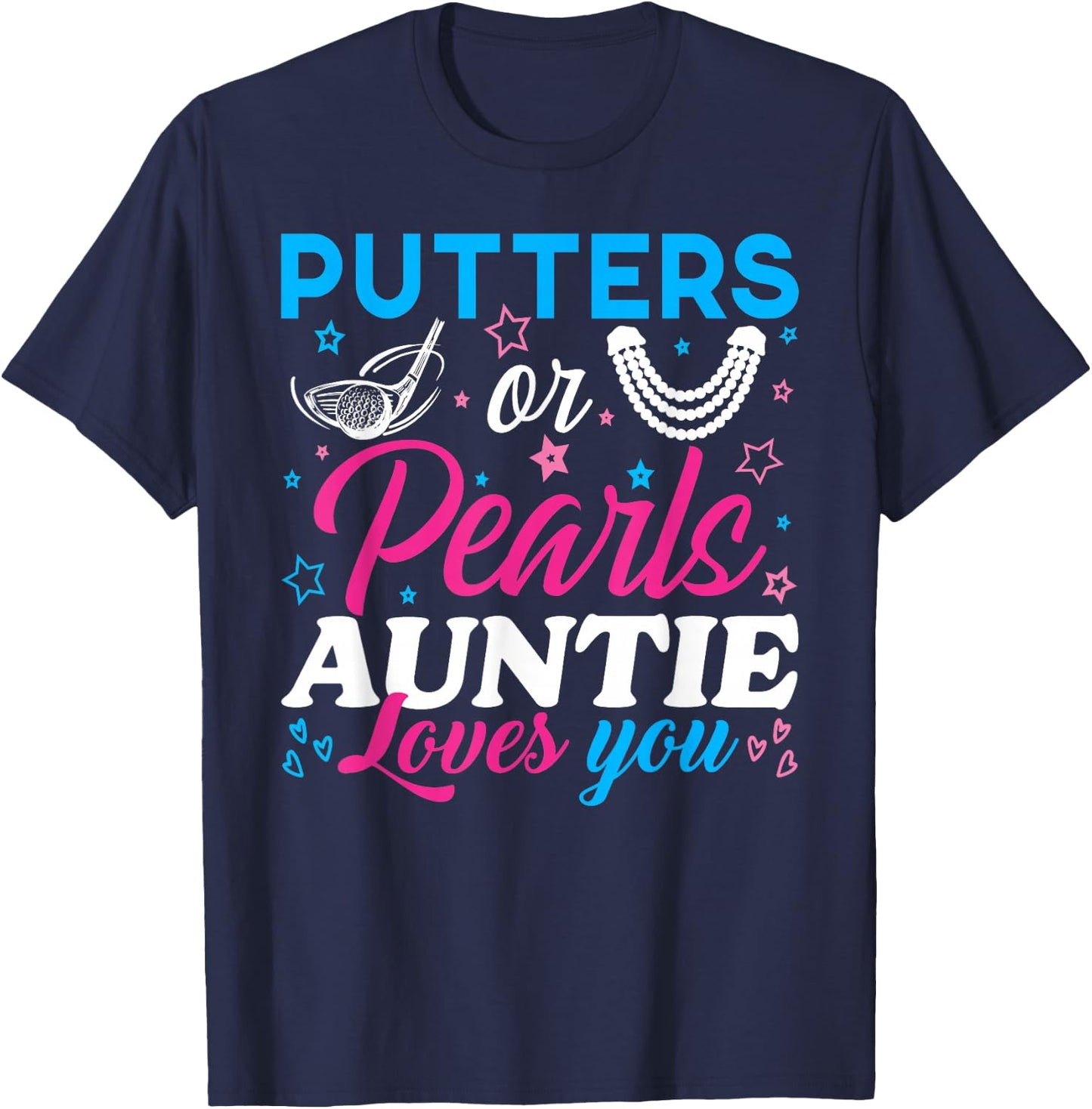 Putters Or Pearls Auntie Loves You Baby Reveal Party Family T-Shirt - T-Shirt | Navy