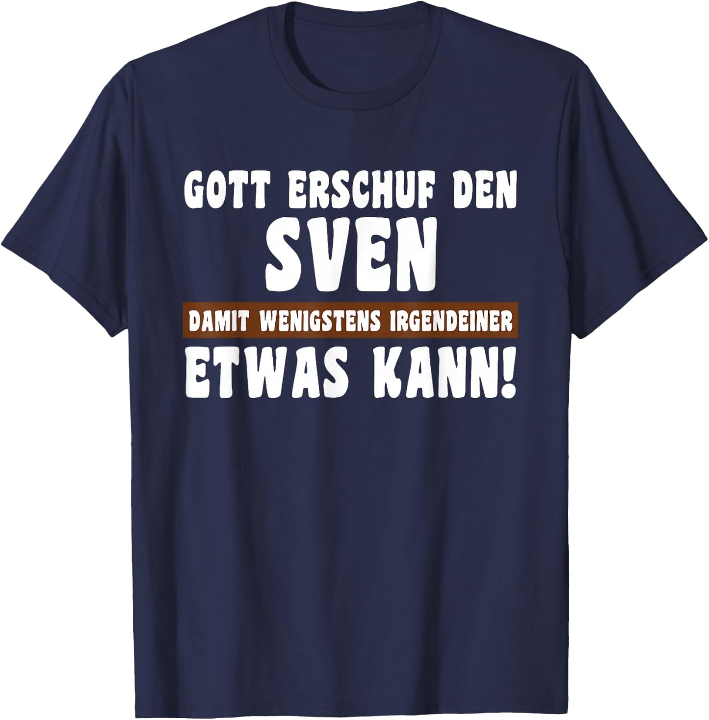 Sven Gott Erschuf den Witziges Namen T-Shirt - T-Shirt | Navy