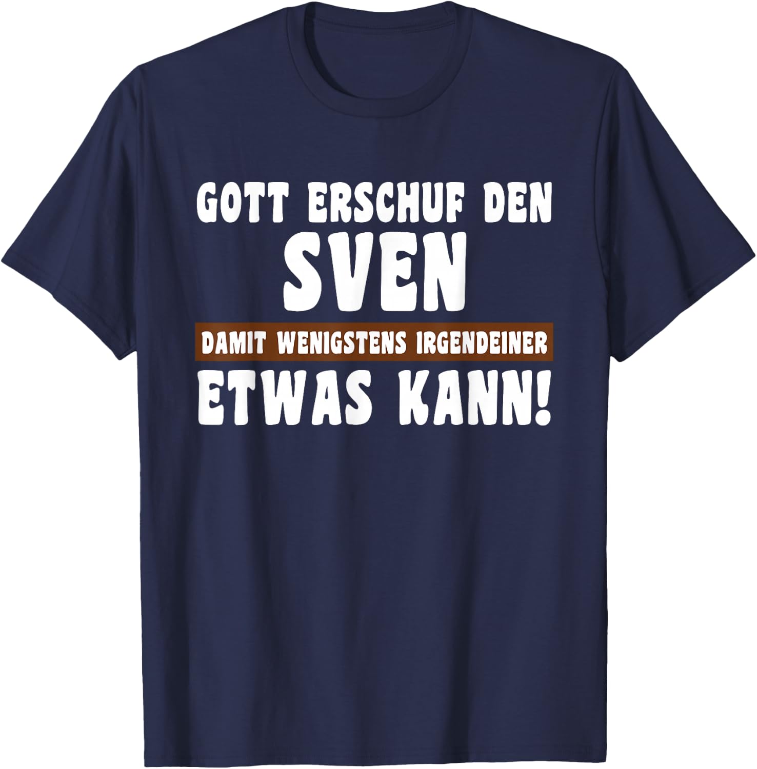 Sven Gott Erschuf den Witziges Namen T-Shirt - T-Shirt | Navy