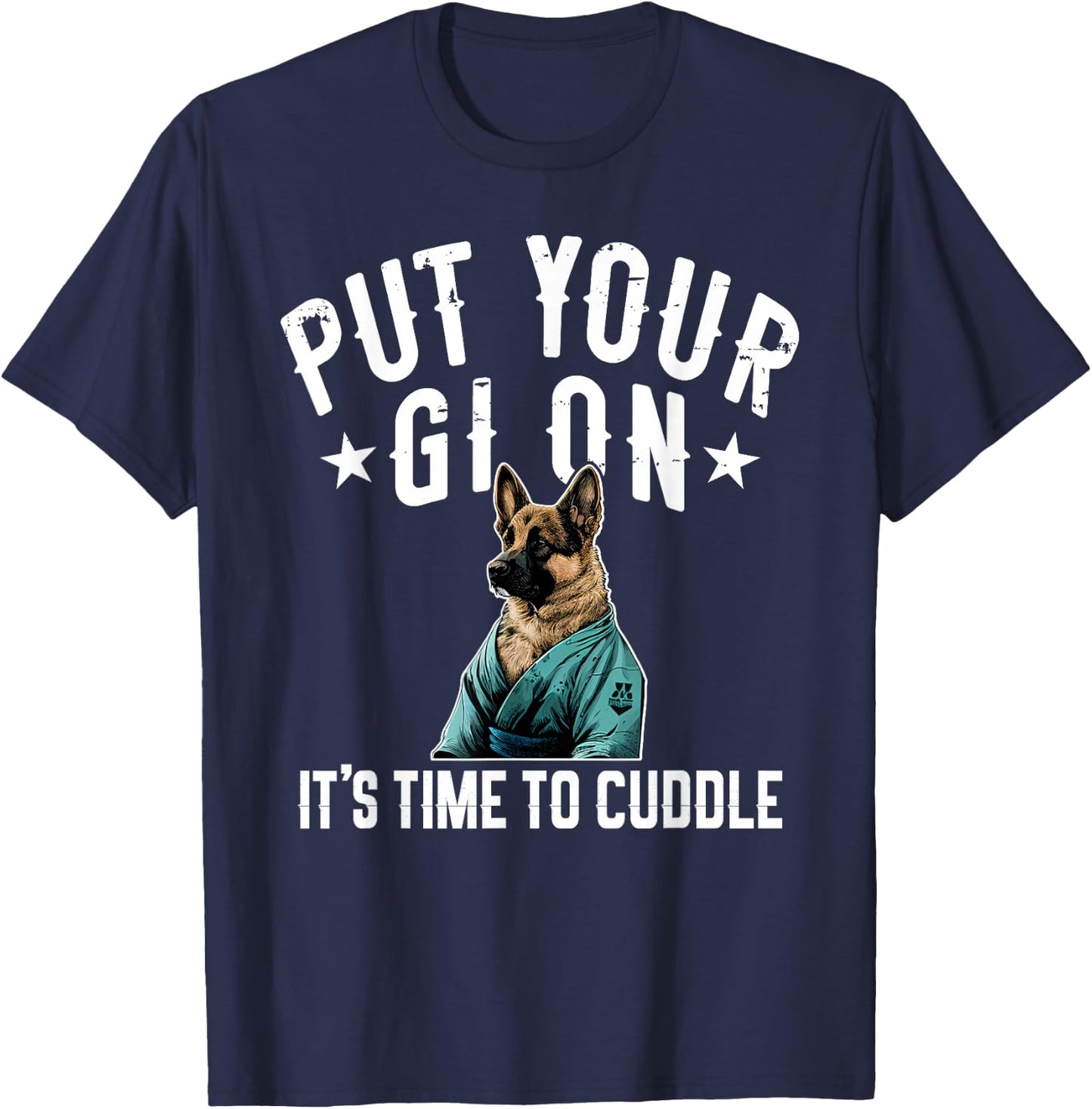 Funny Jiu Jitsu Put Your Gi On German Shepherd T-Shirt - T-Shirt | Navy