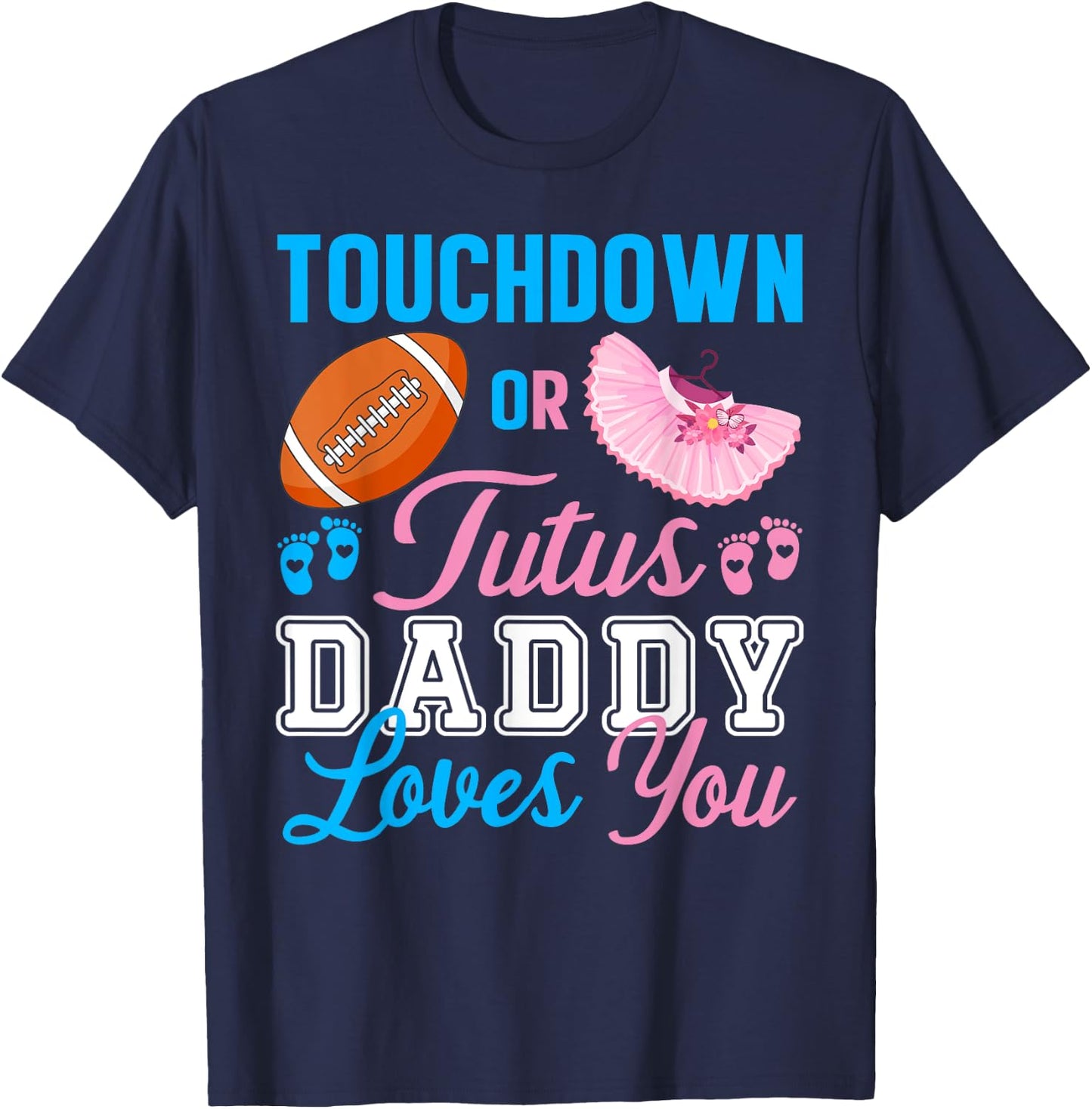 Touchdowns or Tutus Daddy Loves You Pregnancy Family Secret T-Shirt - T-Shirt | Navy
