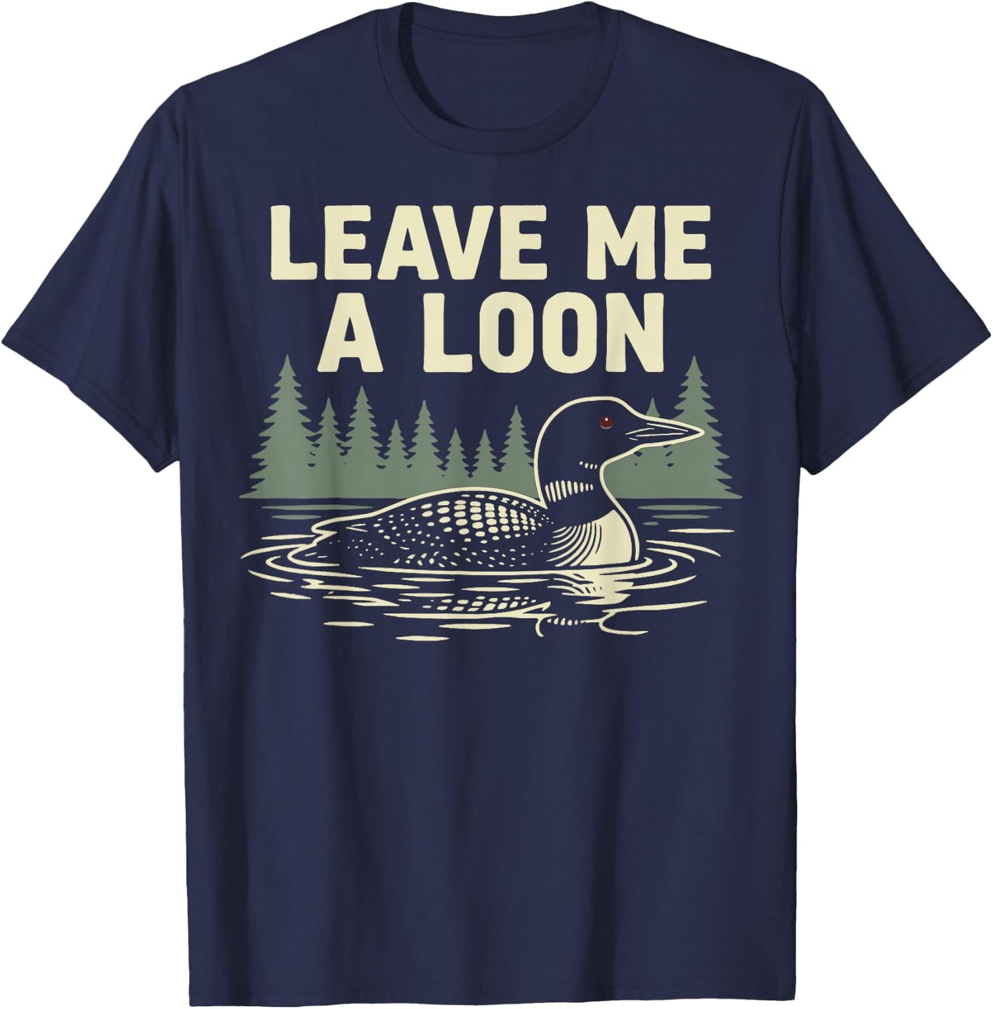 Leave Me A Loon T-Shirt - T-Shirt | Navy