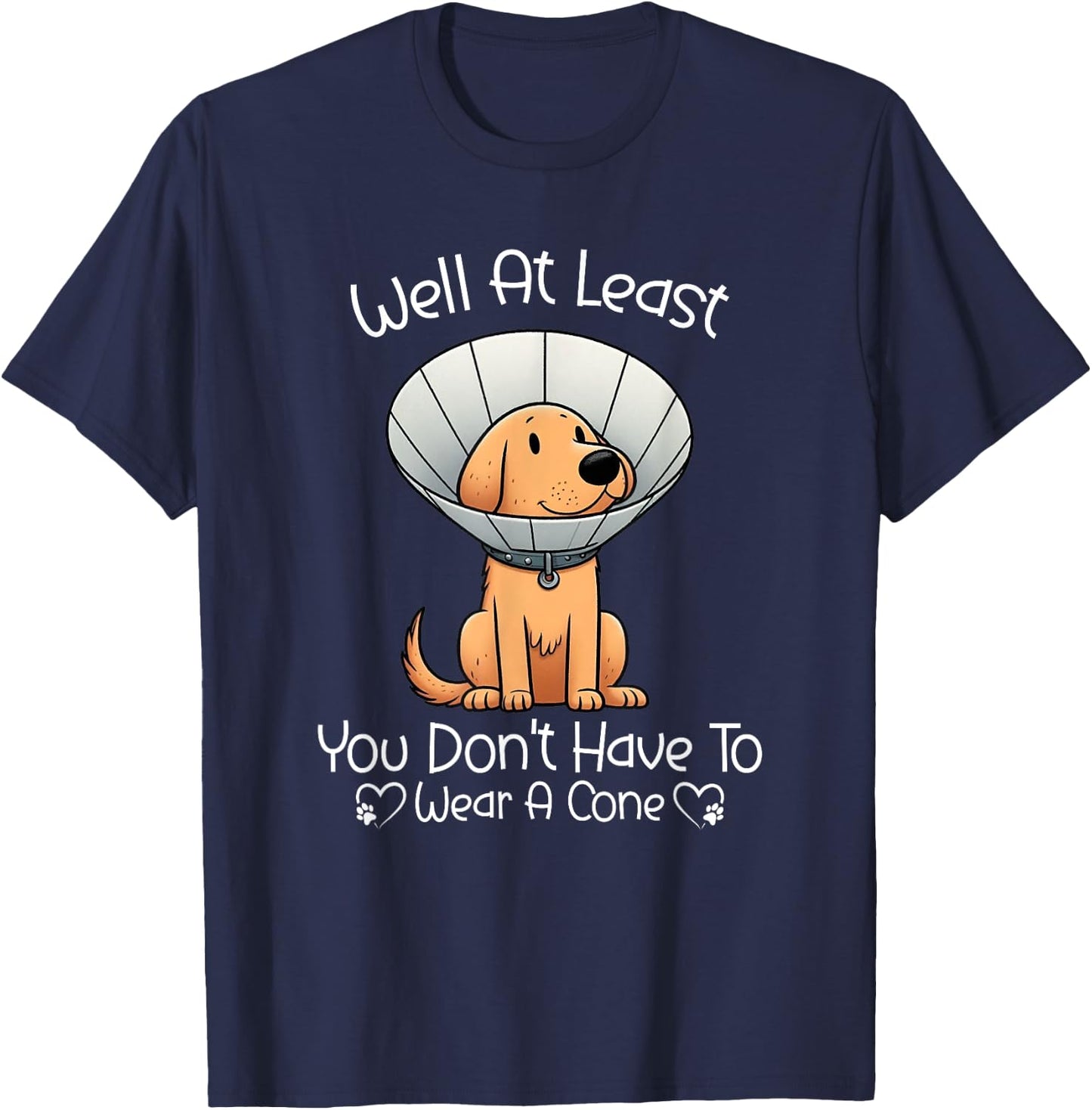 Well At Least You Don't Have To Wear A Cone Funny Cute Dog T-Shirt - T-Shirt | Navy