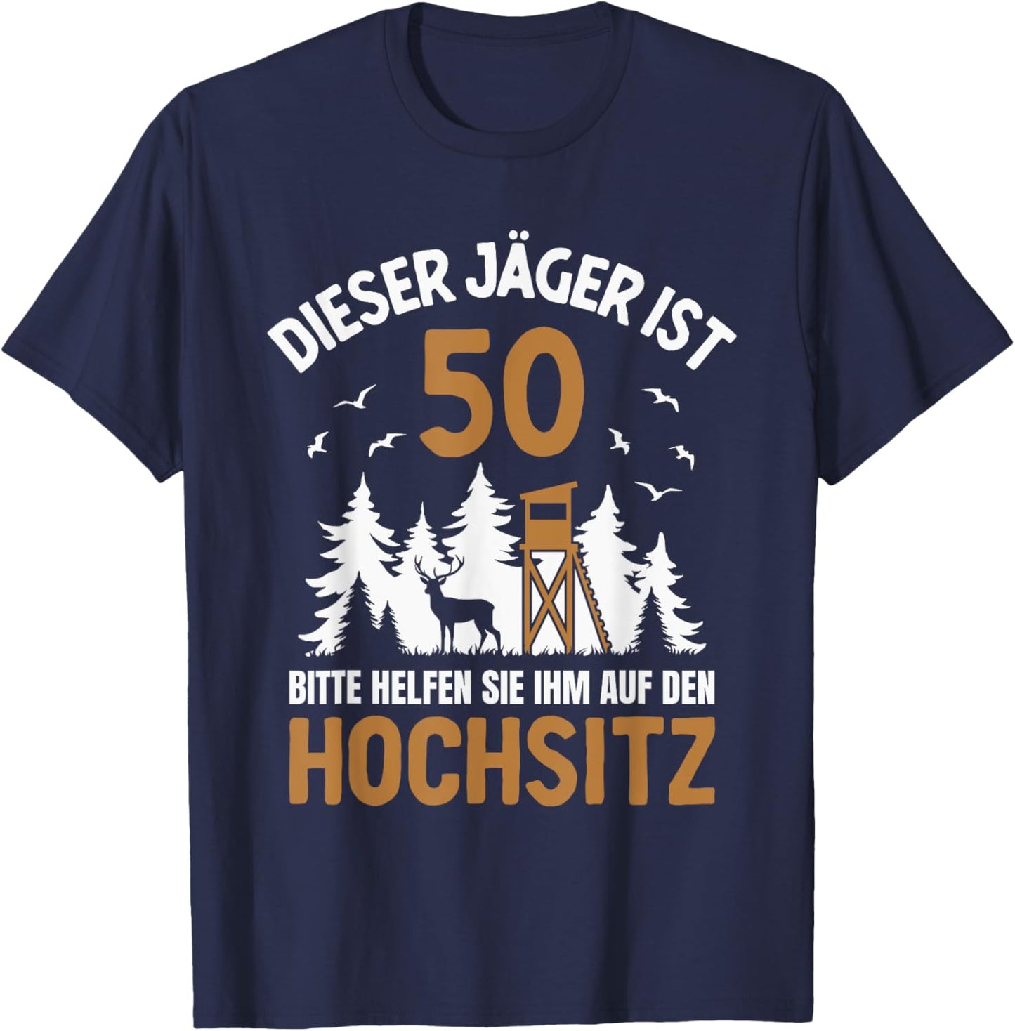 This Hunter Is 50 Years High Seat 50th Birthday Hunting , black T-Shirt - T-Shirt | Navy