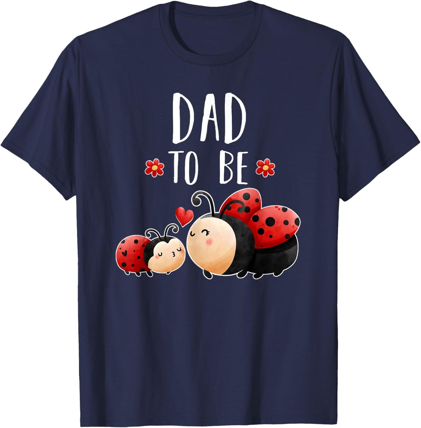 Dad To Be Ladybug Baby Shower For Girl Cute T-Shirt - T-Shirt | Navy