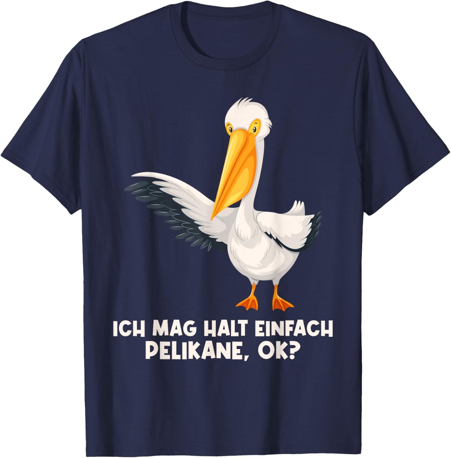 Ich mag halt einfach Pelikane Pelikan T-Shirt - T-Shirt | Navy