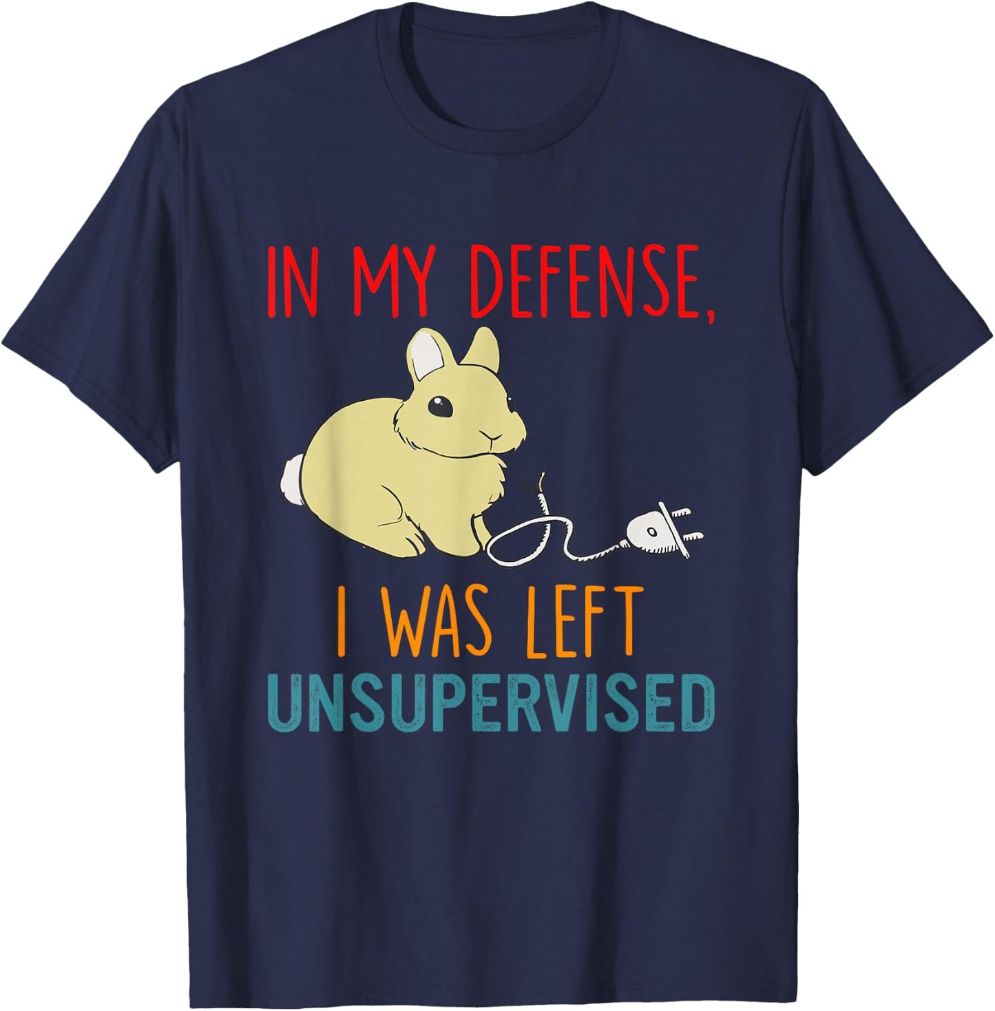 In My Defense I Was Left Unsupervised Bunny Lover T-Shirt - T-Shirt | Navy