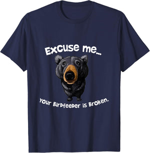 Funny Bear Excuse Me Your Birdfeeder Is Broken T-Shirt - T-Shirt | Navy