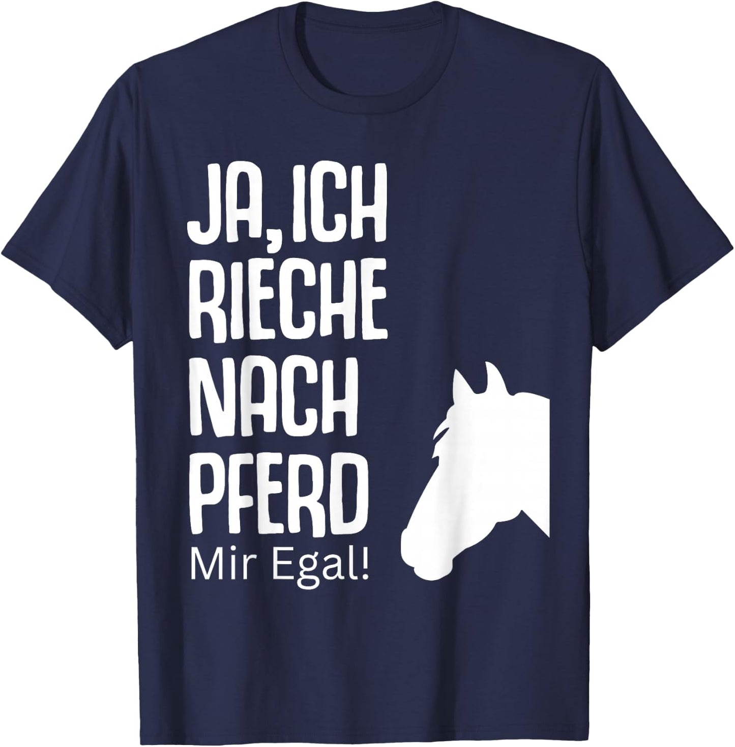 Ja rieche nach Pferd egal Pferde Sprüche Reiterin Geschenk T-Shirt - T-Shirt | Navy