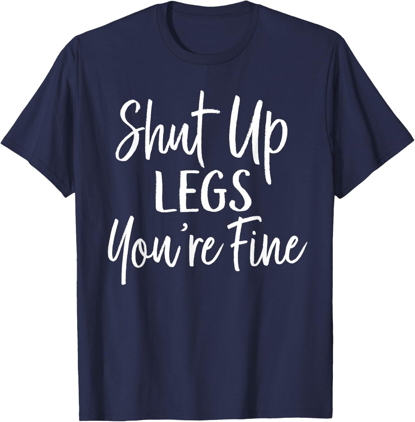 Shut Up Legs You're Fine Shirt for Gym - Funny Workout T-Shirt - T-Shirt | Navy