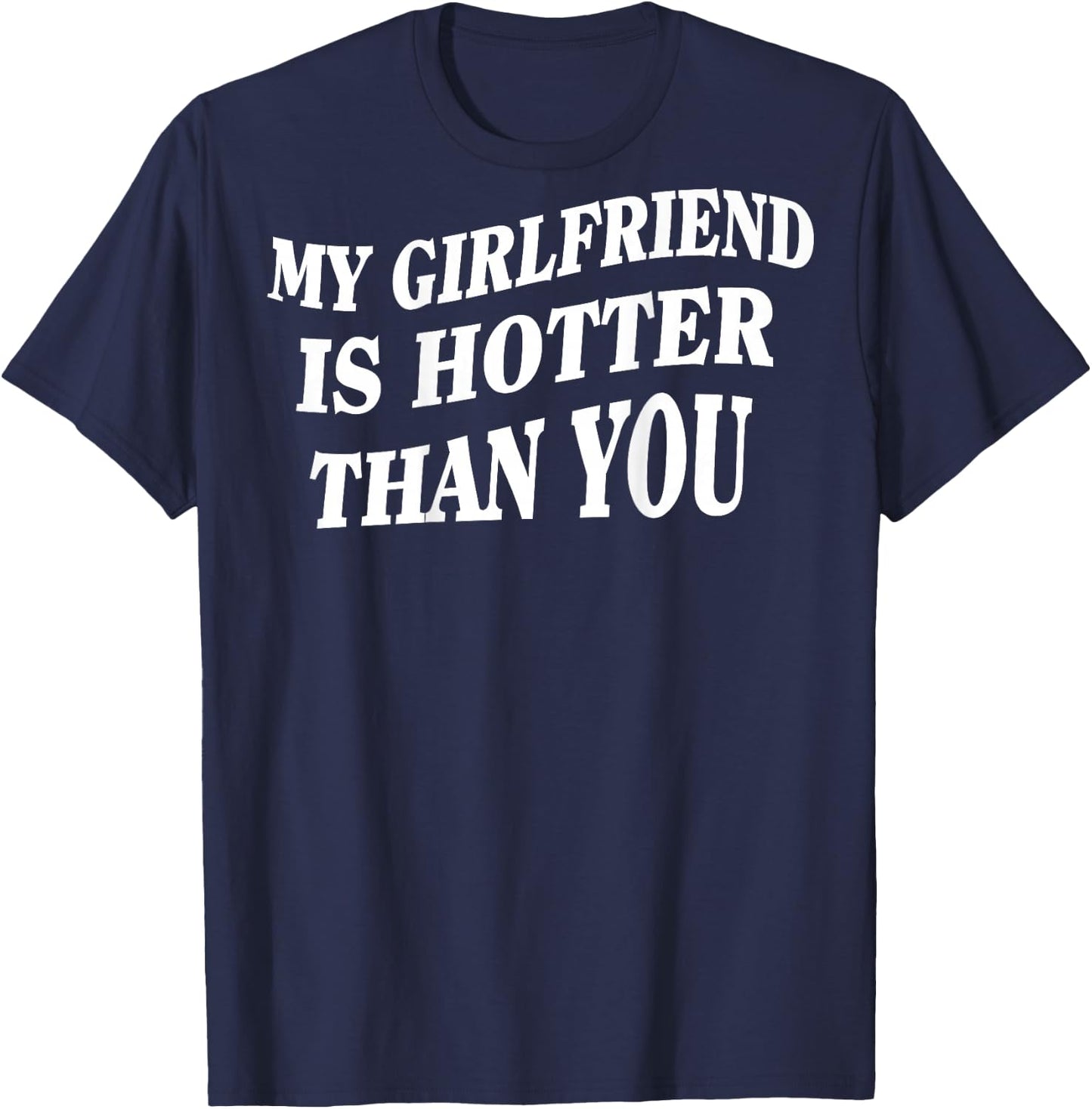 My Girlfriend Is Hotter Than You (On Back) , black T-Shirt - T-Shirt | Navy