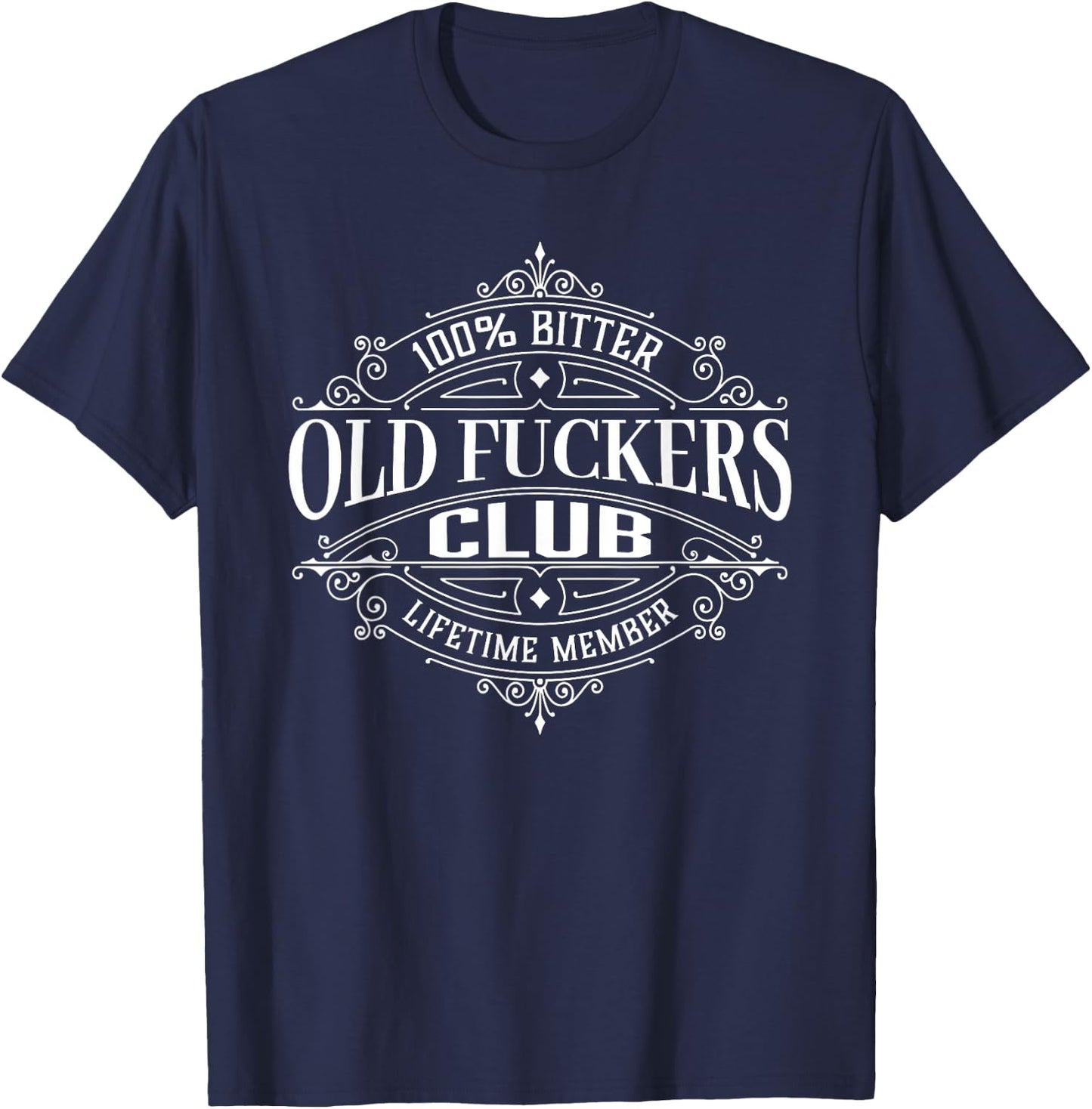 Old Fuckers Club, 100% Bitter Lifetime-Mitglied T-Shirt - T-Shirt | Navy