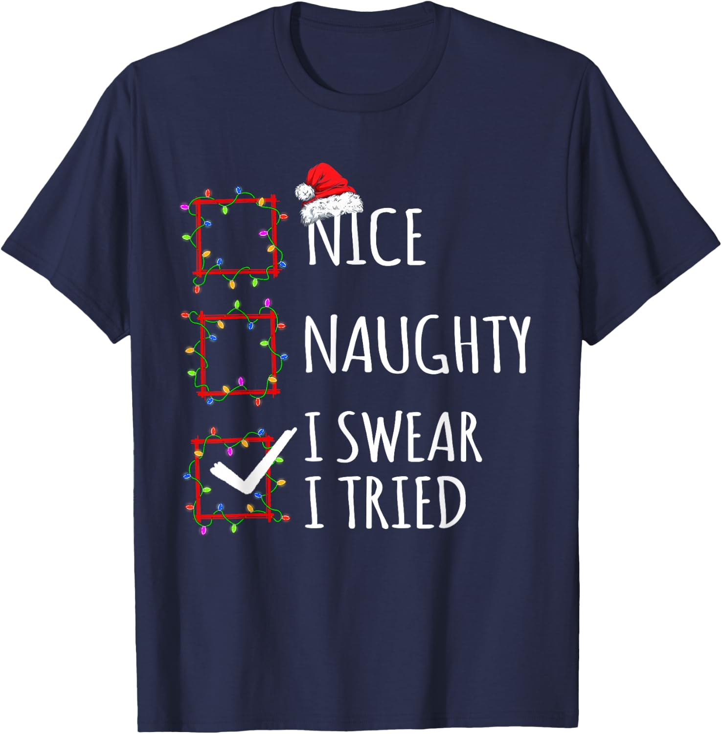 Nice Naughty I Swear I Tried Christmas List Santa Claus T-Shirt - T-Shirt | Navy