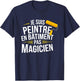 Je Suis Painter En Bâtiment Pas Magician , Black, S T-Shirt - T-Shirt | Navy