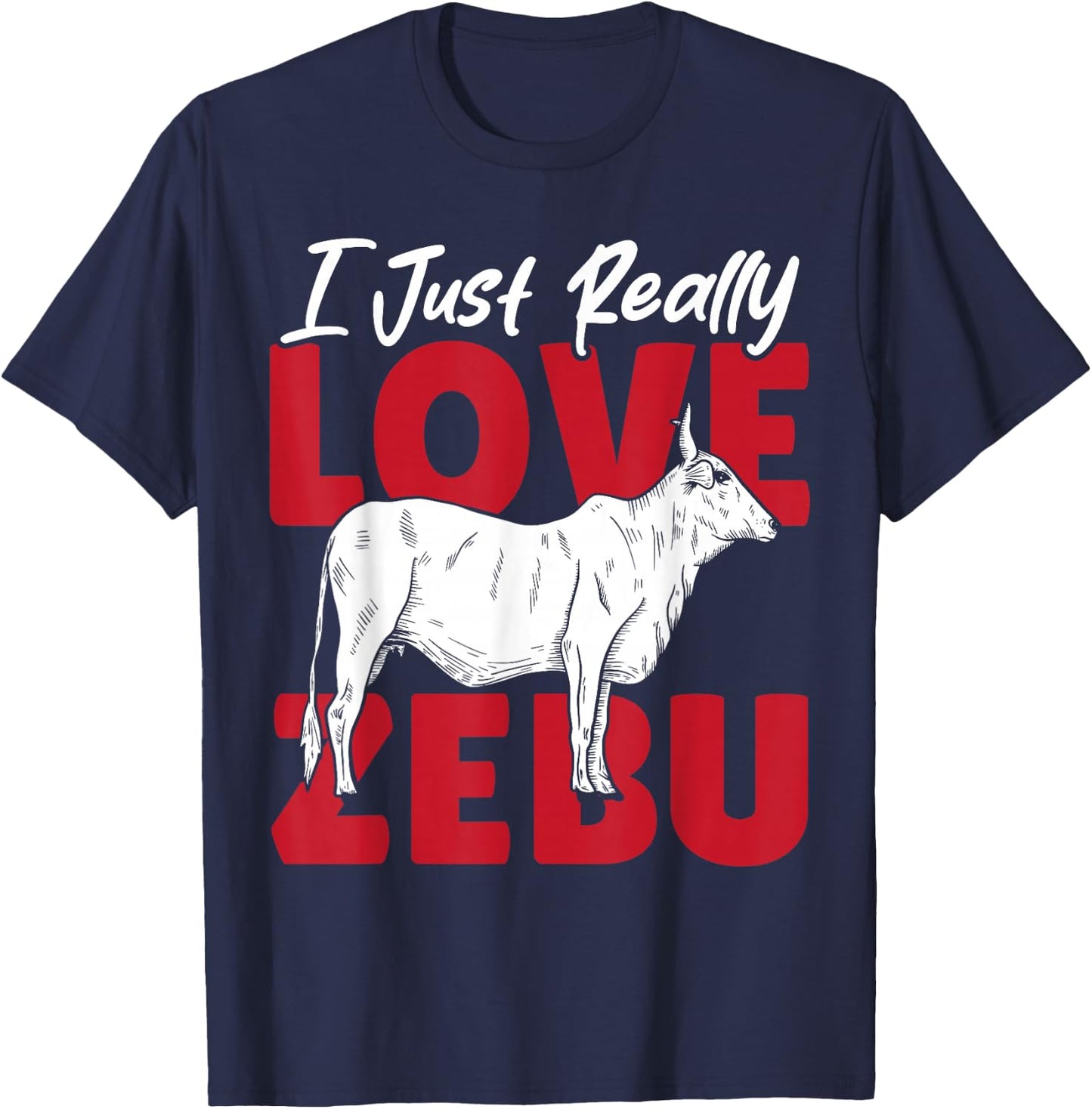 I Just Really Love Zebu T-Shirt - T-Shirt | Navy
