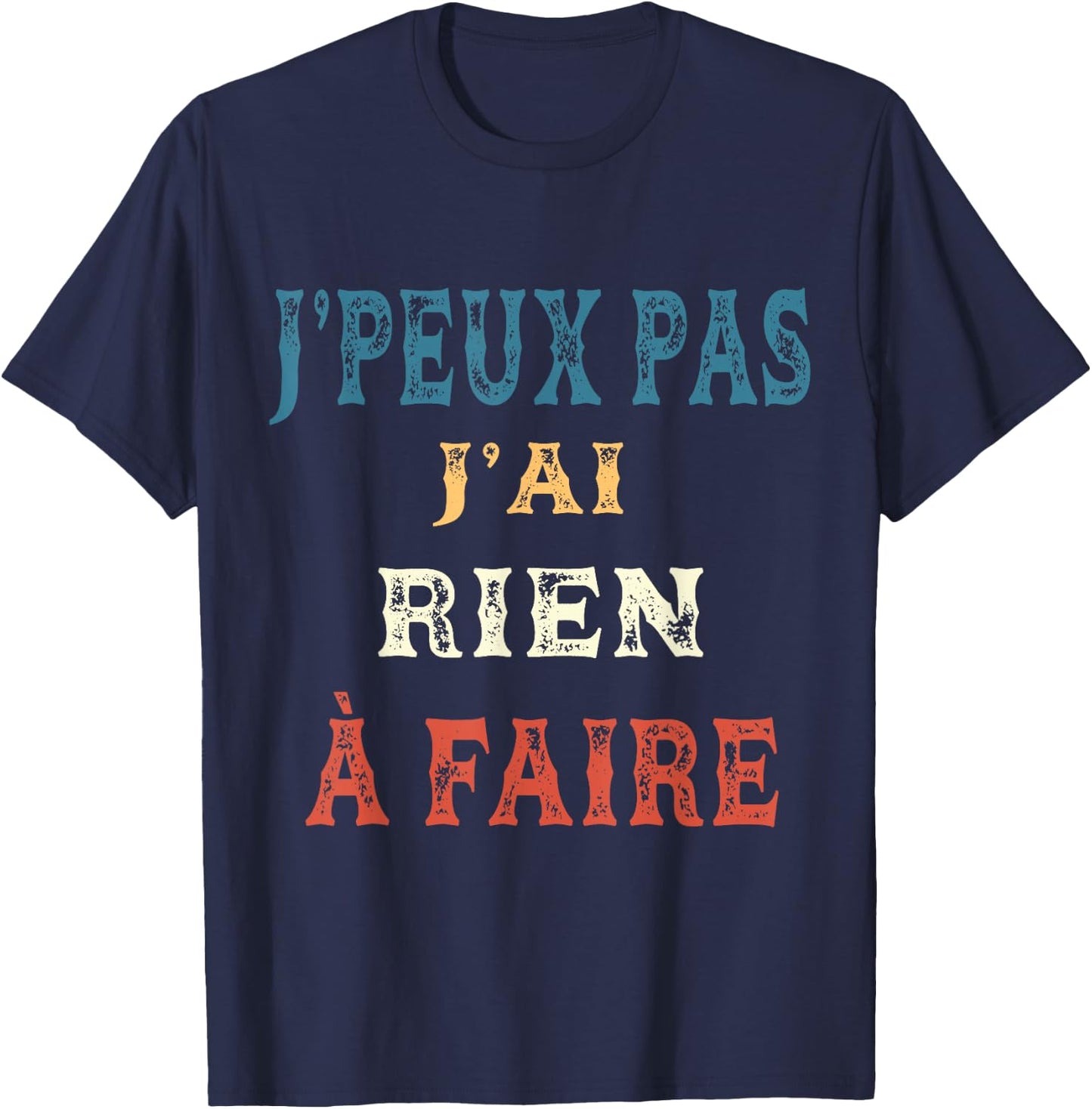 J'Peux Pas J'ai Rien à Faire Vintage , Black, S T-Shirt - T-Shirt | Navy