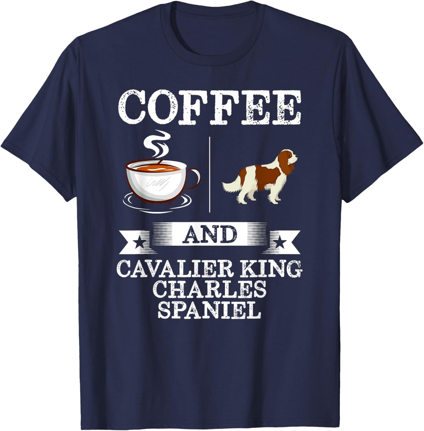 Coffee And Cavalier King Charles Spaniel Shirt Cute Dog Gift Men Women Girls Kids T-Shirt - T-Shirt | Navy