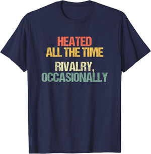 Heated All The Time (Rivalry, Occasionally) - Lustiger Spruch T-Shirt - T-Shirt | Navy