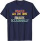 Heated All The Time (Rivalry, Occasionally) - Lustiger Spruch T-Shirt - T-Shirt | Navy