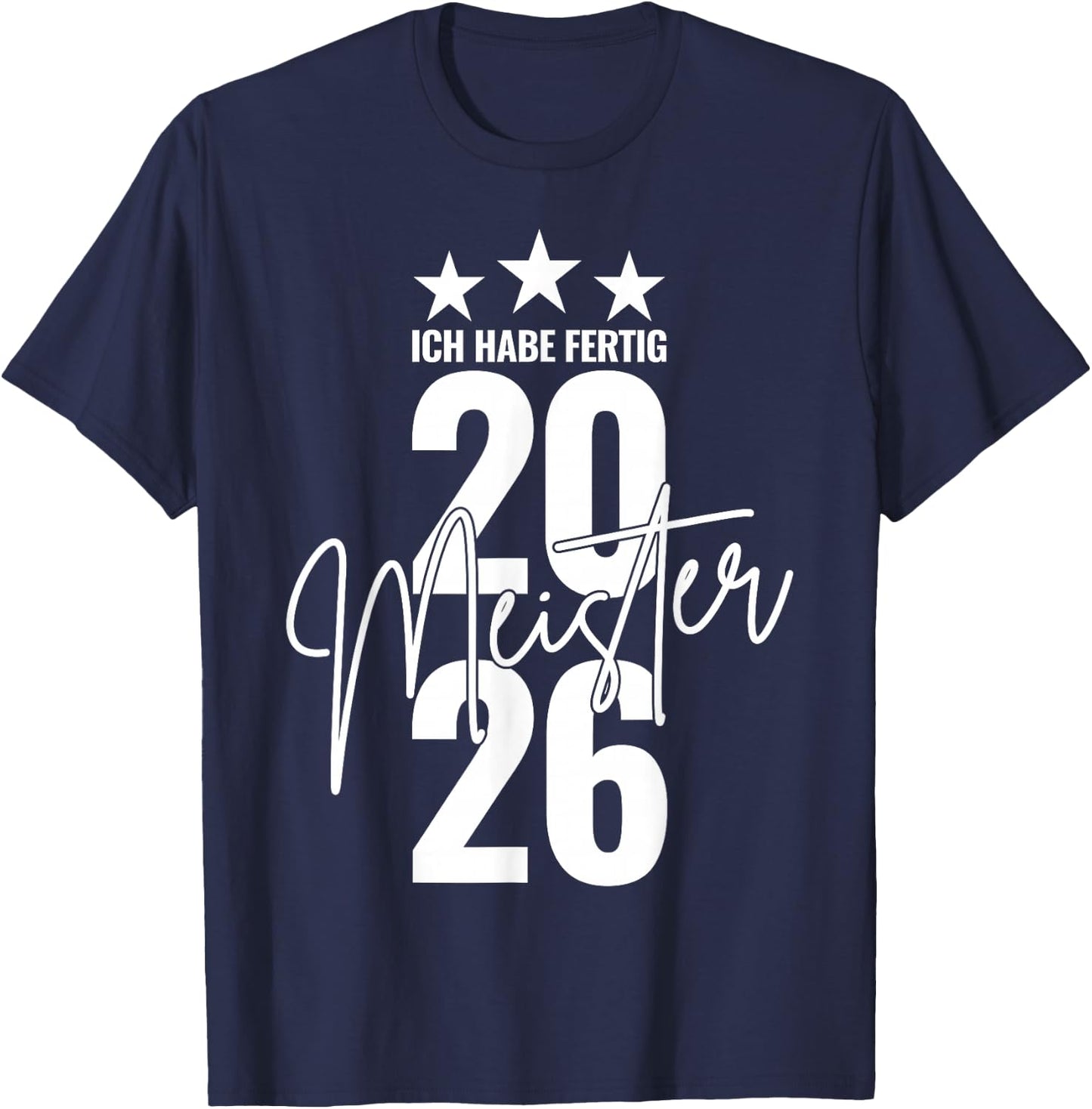 Meister 2026 Abschluss Ich Habe fertig Meisterprüfung T-Shirt - T-Shirt | Navy