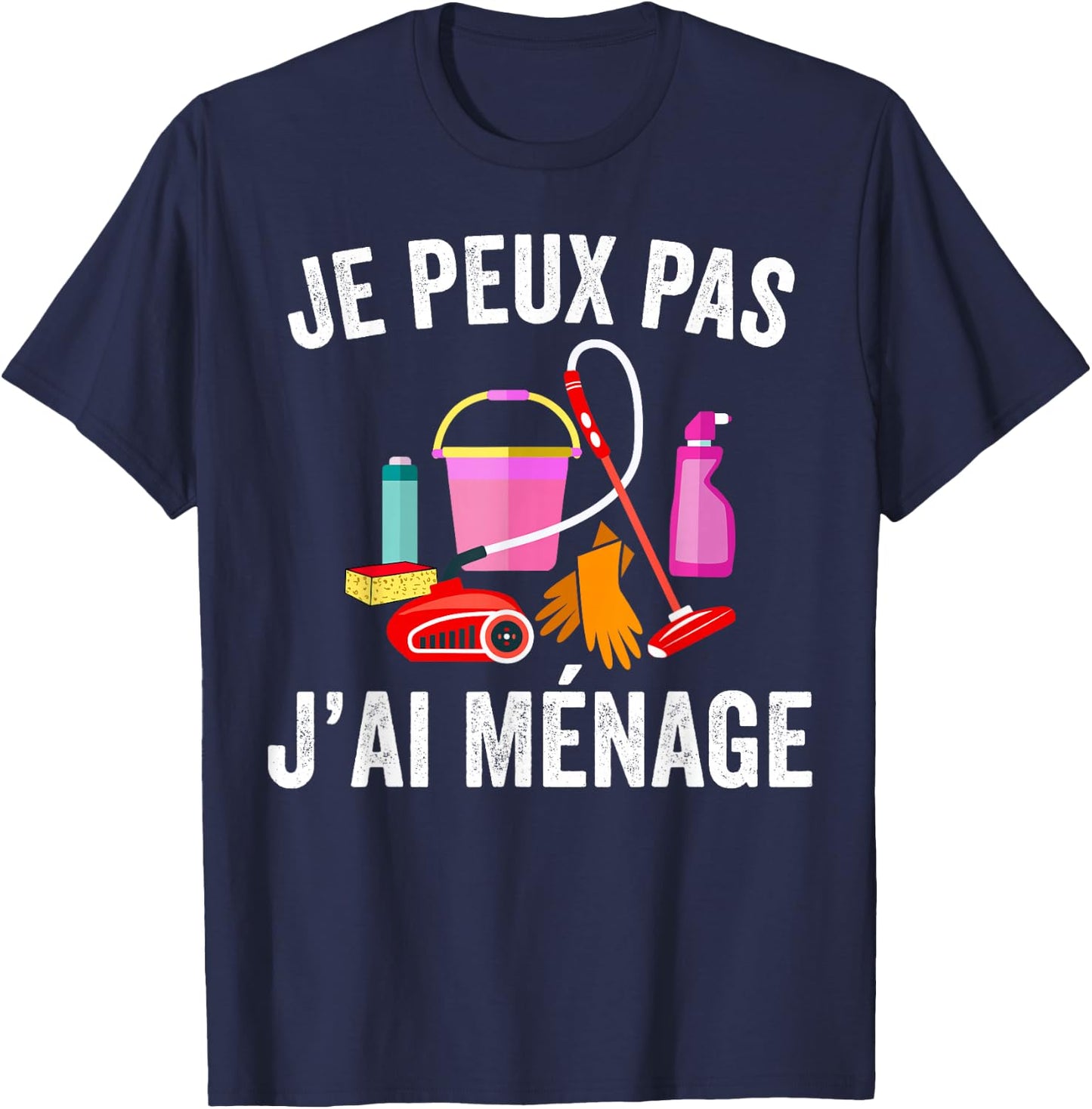 Je Peux Pas J'Ai Ménage Clean Housewife , Black, S T-Shirt - T-Shirt | Navy