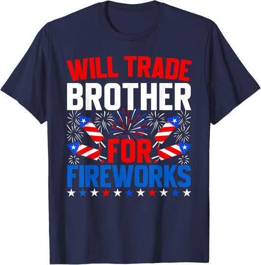 Will Trade Brother for Fireworks 4th of July Patriotic T-Shirt - T-Shirt | Navy