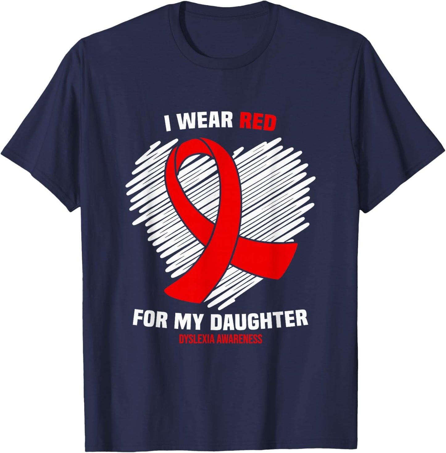 I Wear Red for My Daughter Dyslexia Awareness T-Shirt - T-Shirt | Navy